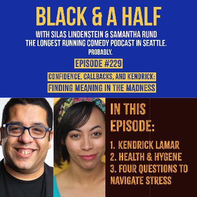 S4 Ep229: Episode #229: Confidence, Callbacks, and Kendrick: Finding Meaning in the Madness