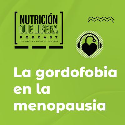 Episodio 95: La gordofobia en la menopausia