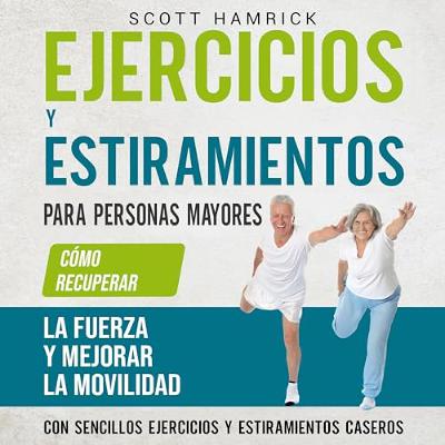 Ejercicios y estiramientos para personas mayores [Exercises and Stretches for Older People] (Audiolibro) | Prueba Gratis