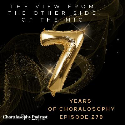 Episode 278: 7 Years of Choralosophy from BEHIND the Mic
