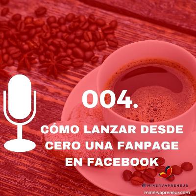 004. Cómo lanzar desde cero una Fanpage en Facebook