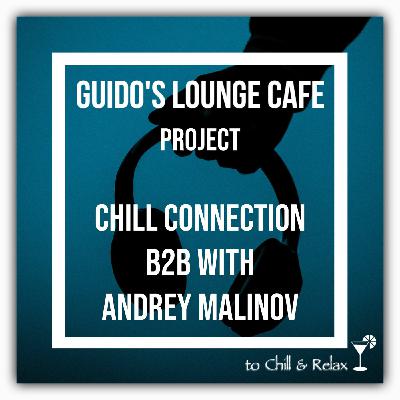 Guidos Lounge Cafe Project Chill Connection B2B with Andrey Malinov Guidos Lounge Cafe Project Chill Connection B2B with Andrey Malinov