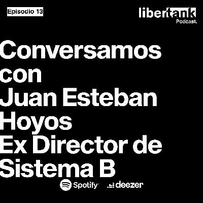 13. Conversamos con Juan Esteban Hoyos, ex director de Empresas B