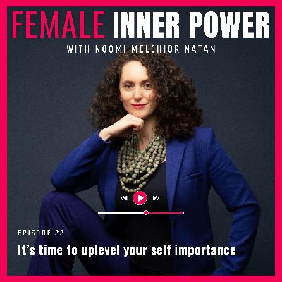 22. It’s time to uplevel your self importance [S2 E4]