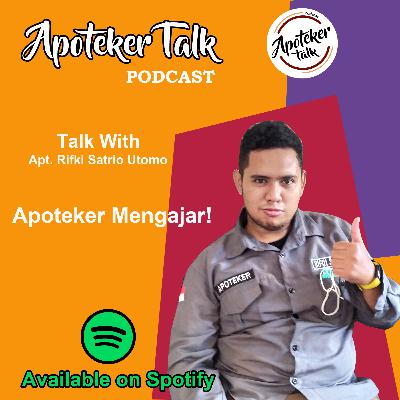 Apoteker Talk #5 - Apoteker Kok ngajar?