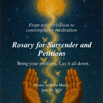 Rosary with the Marys - Surrender and Petitions - 06.20.25