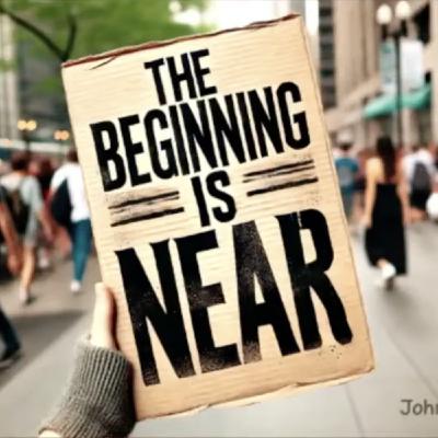 The Beginning is Near