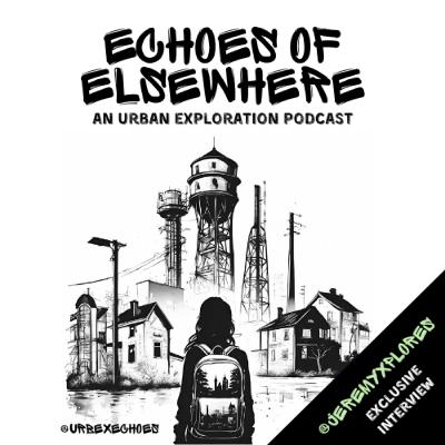 EP. 35 | EXPLORING THE DEPTHS OF LIFE AND URBEX | Interview with @JeremyXplores