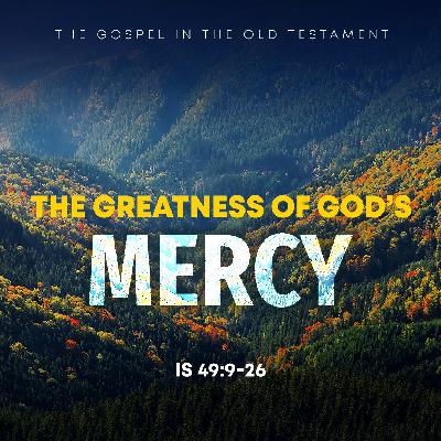 The Greatness of God’s Mercy The Greatness of God’s Mercy