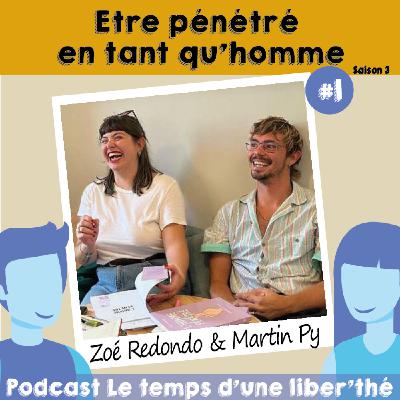 S3E1 - Etre pénétré en tant qu'homme avec Zoé Redondo & Martin Py S3E1 - Etre pénétré en tant qu'homme avec Zoé Redondo & Martin Py
