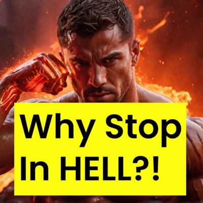 WHY Stop When You're Going Through HELL?!