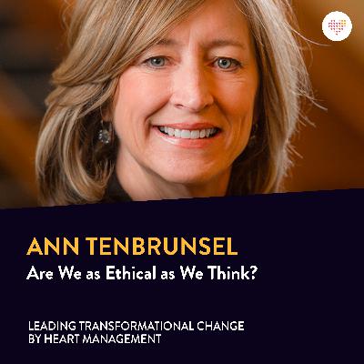 065. Ann Tenbrunsel: Are we as ethical as we think? 065. Ann Tenbrunsel: Are we as ethical as we think?