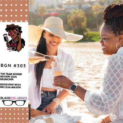 BGN #303 |  The Team Behind Brown Skin Brunchin