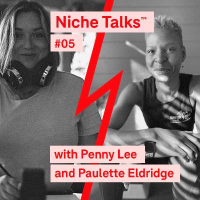 Niche Talks™ #05 - Penny Lee and Paulette Eldridge Niche Talks™ #05 - Penny Lee and Paulette Eldridge