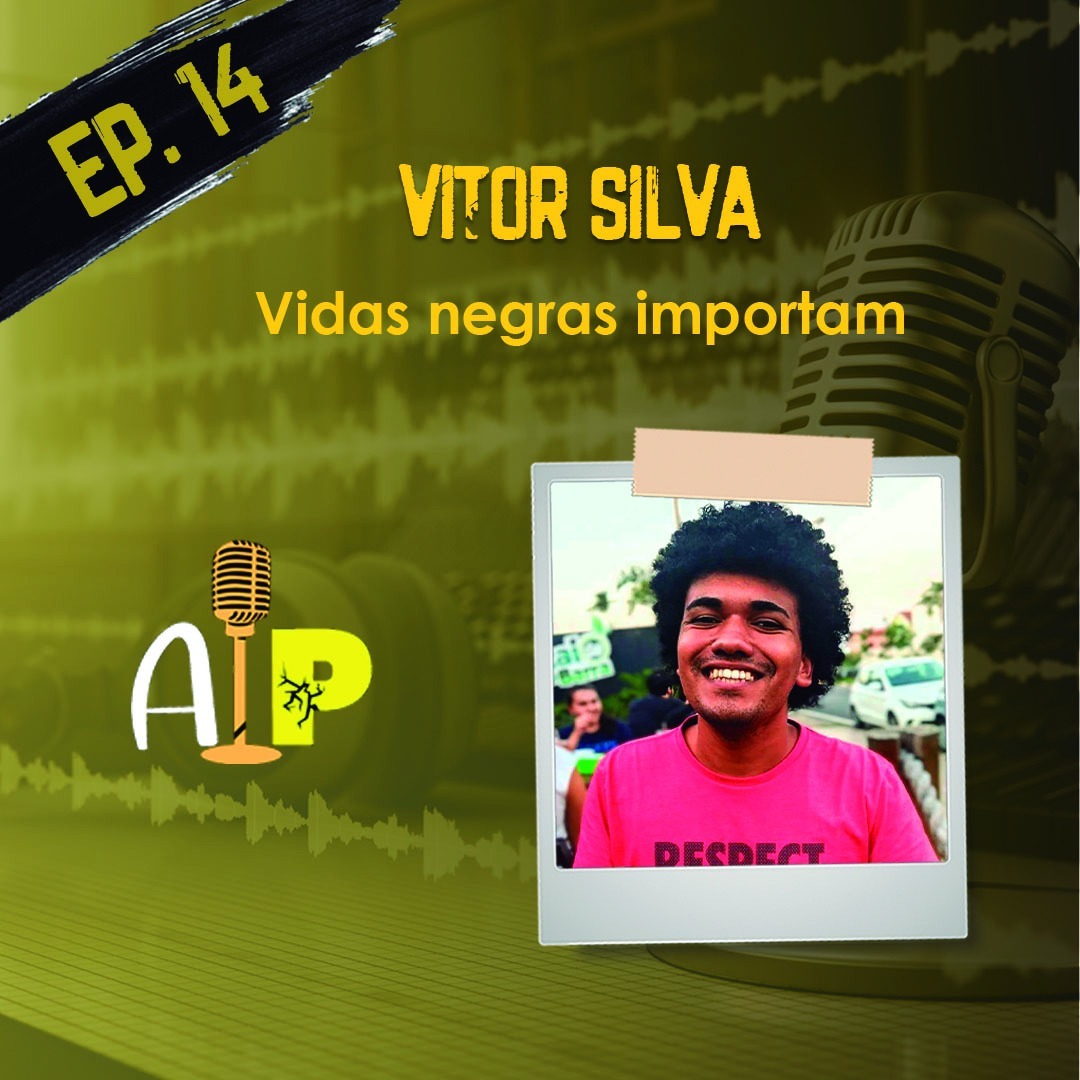 Ep. 14 - Vitor Silva - Vidas negras importam
