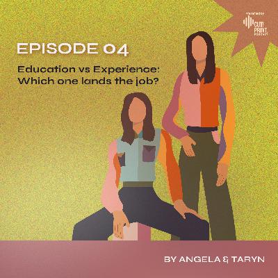 Episode 4: Education VS Experience, Which One Lands the Job? Episode 4: Education VS Experience, Which One Lands the Job?
