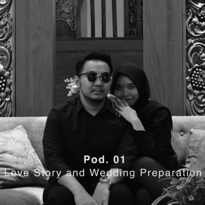 POD.1 - LOVE STORY AND WEDDING PREPARATION