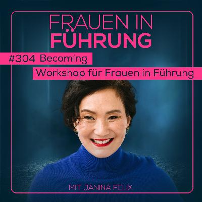 Dein Podcast: Frauen in Führung – Becoming: Workshop für Frauen in Führung Dein Podcast: Frauen in Führung – Becoming: Workshop für Frauen in Führung