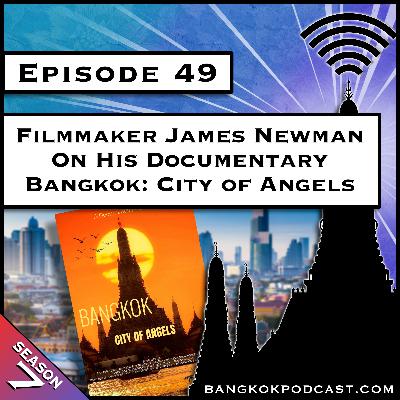 Filmmaker James Newman on his Documentary Bangkok: City of Angels [S7.E49]
