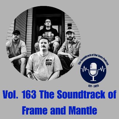 Vol. 163 The Soundtrack of Frame and Mantle Vol. 163 The Soundtrack of Frame and Mantle