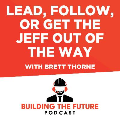 Lead, Follow, Or Get The Jeff Out Of The Way Lead, Follow, Or Get The Jeff Out Of The Way
