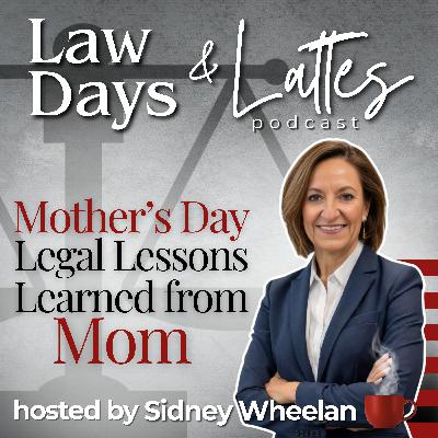 Mother's Day: Legal Lessons Learned from Mom
