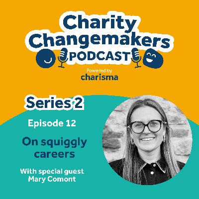 S2 | E12 Mary Comont on squiggly careers, servant leadership, and putting people first