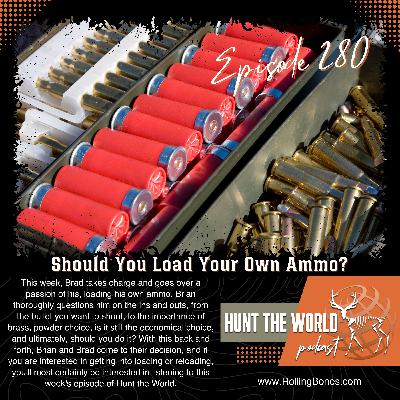 HTW-Ep 280 Should You Load Your Own Ammo?