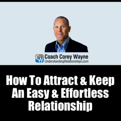 How To Attract & Keep An Easy & Effortless Relationship How To Attract & Keep An Easy & Effortless Relationship
