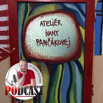 #9 | Ivana Pančáková (výtvarníčka / arteterapeutka)