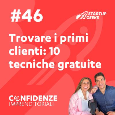 #46 - Trovare i primi clienti: 10 tecniche gratuite