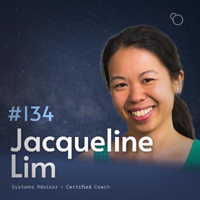 #134 - Jacqueline Lim (Systems Advisor + Certified Coach) [S11:E7]