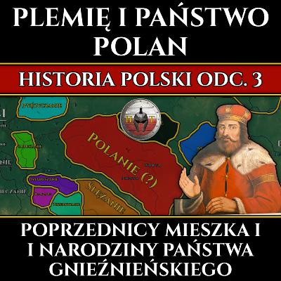 Państwo i plemię Polan - Poprzednicy Mieszka I i narodziny Państwa Gnieźnieńskiego – Historia Polski odc. 3