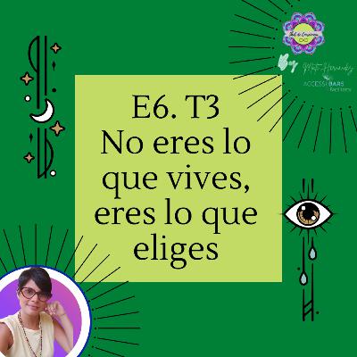 No eres lo que vives, eres lo que eliges No eres lo que vives, eres lo que eliges