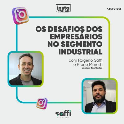 Os desafios dos empresários no segmento industrial (part. Breno Moretti)