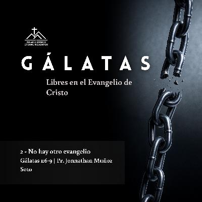 2 - No hay otro evangelio | Gálatas: Libres en el Evangelio de Jesucristo 2 - No hay otro evangelio | Gálatas: Libres en el Evangelio de Jesucristo