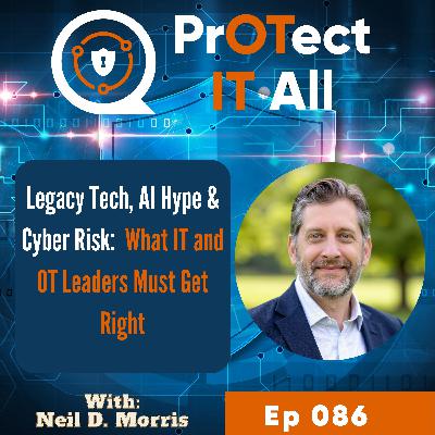 Legacy Tech, AI Hype & Cyber Risk: What IT and OT Leaders Must Get Right