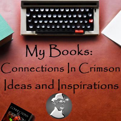 My Books: Connections in Crimson - Ideas and Inspirations