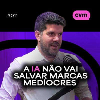 #011 - A IA NÃO VAI SALVAR MARCAS MEDÍOCRES - com Myrko Micali (doubleX)