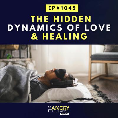 The Hidden Dynamics of Love and Healing