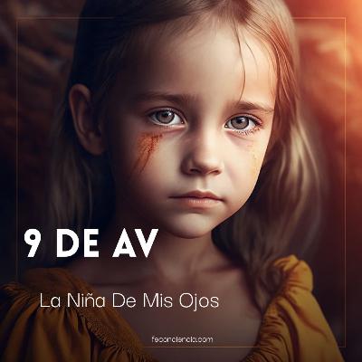 Tisha BeAv -La Niña De Mis Ojos