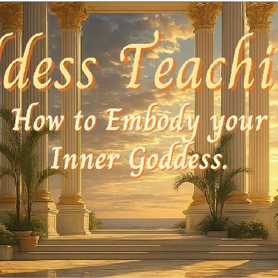 Goddess Teachings. 🌹 How to Embody your Inner Goddess.
