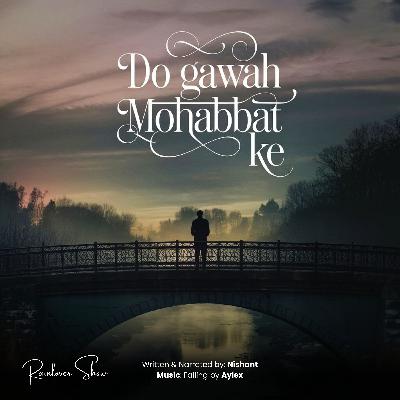 Do gawah mohabbat ke || Rainlover Originals || Nishant #rainlovershow #rainlovershow #dogawahmohabbatke