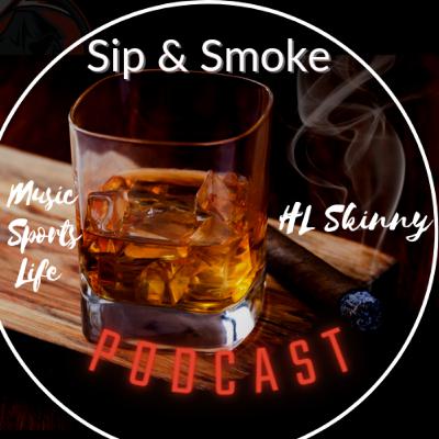 Sip & Smoke Podcast ft Alvin Hames