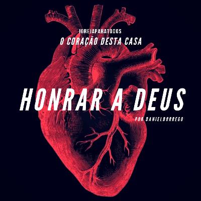 O Coração desta Casa - 01 - Honrar a Deus (Daniel Borrego). O Coração desta Casa - 01 - Honrar a Deus (Daniel Borrego).