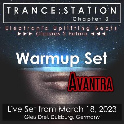 Special Episode: AVANTRA @ TRANCE:STATION Chapter 3 - Warmup Set Special Episode: AVANTRA @ TRANCE:STATION Chapter 3 - Warmup Set