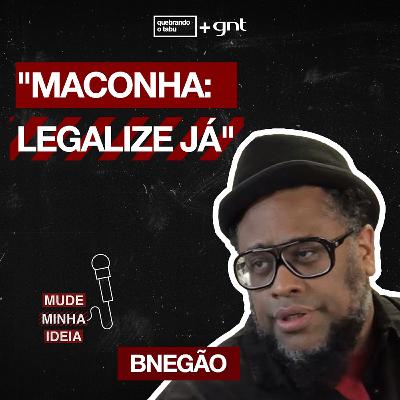 Você é a favor da legalização da maconha? | BNegão Você é a favor da legalização da maconha? | BNegão