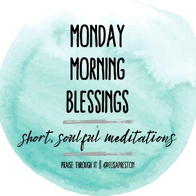 Monday Blessing || Moments of Delight