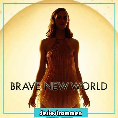 Seriestrømmen 158: Brave New World