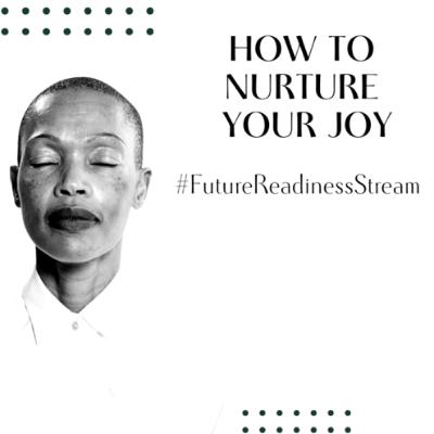 How To Nurture Your Joy